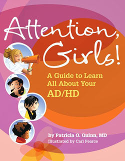 Attention, Girls! - A Guide to Learn All About Your AD/HD