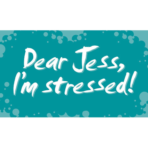 Dear Jess, I'm Stressed! Cards (High School Version)