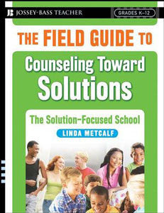 The FIELD GUIDE To Counseling Toward Solutions