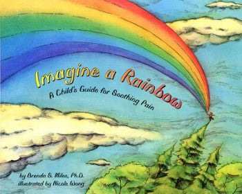 Imagine a Rainbow: A Child's Guide for Soothing Pain