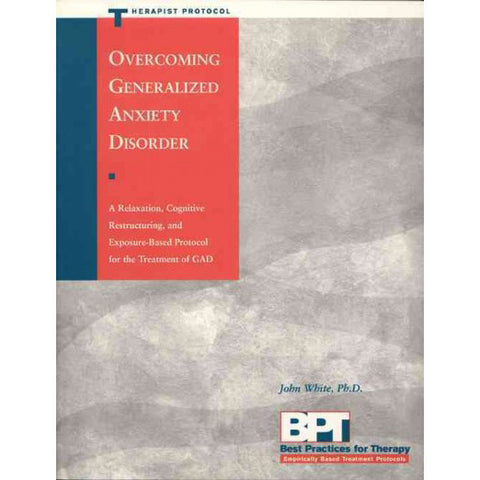 Overcoming Generalized Anxiety Disorder (Therapist Protocol)