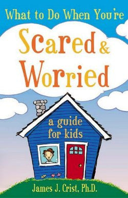 What to Do When You're Scared & Worried