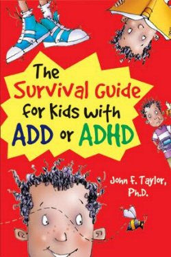 The Survival Guide for Kids with ADD or ADHD