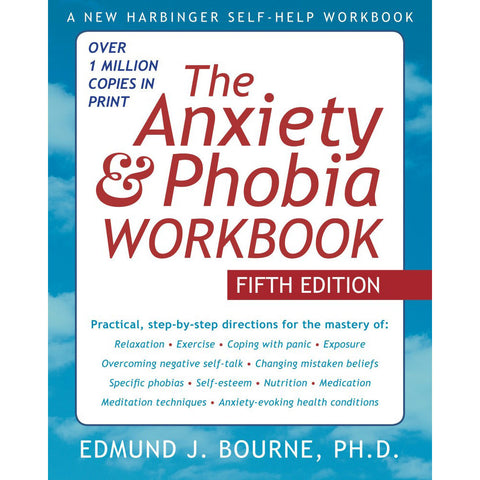 The Anxiety & Phobia Workbook (5th Edition)