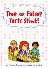 True or False?: Tests Stink!